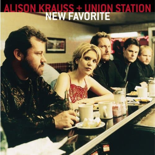 Alison Krauss & Union station - New Favorite