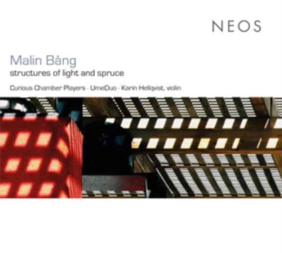 Curious Chamber Players, UmeDuo, Karin Hellqvist - Bång: Structures Of Light And Spruce (CD)