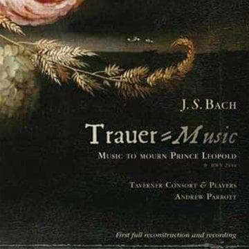 Taverner Consort & Players, Andrew Parrott - J.S. Bach: Trauer Music, Music To Mourn Prince Leopold (CD)