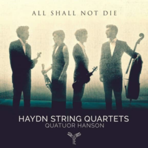 Quatuor Hanson, Haydn String Quartets - Haydn: All Shall Not Die (CD)