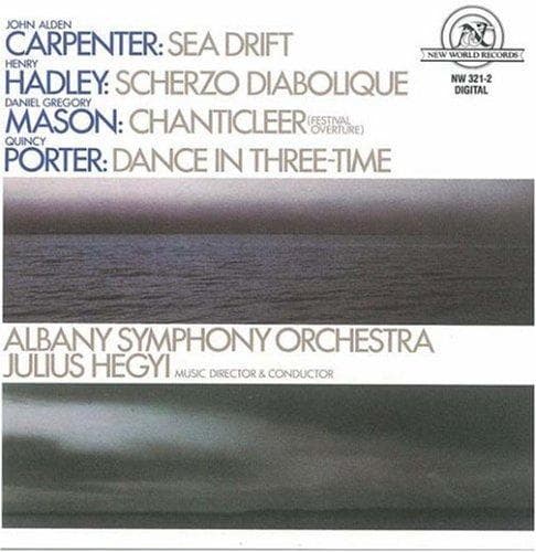 Albany Symphony Orchestra, Julius Hegyi - Carpenter: Sea Drift, | Hadley: Scherzo Diabolique | Mason: Chanticleer | Porter: Dance in Three-Time (CD)