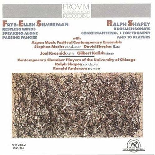 Joel Krosnick, Gilbert Kalish, The Contemporary Chamber Players Of The University Of Chicago, Ronald Anderson - Works By Faye-Ellen Silverman And Ralph Shapey (CD)