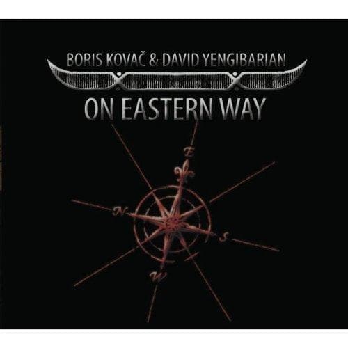 Boris Kovac & David Yengibarian - On Eastern Way (CD)