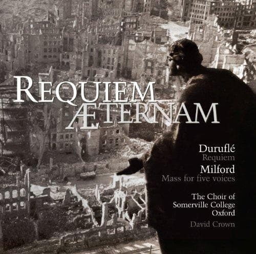 The Choir Of Somerville College, David Crown - Dureflé: Requiem | Milford: Mass For Five Voices (CD)
