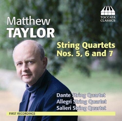 Dante Quartet, The Allegri String Quartet, Salieri Streicher-Quartett - Matthew Taylor: String quartets nos. 5, 6 & 7 (CD)