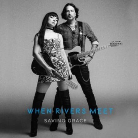 When Rivers Meet - Saving Grace