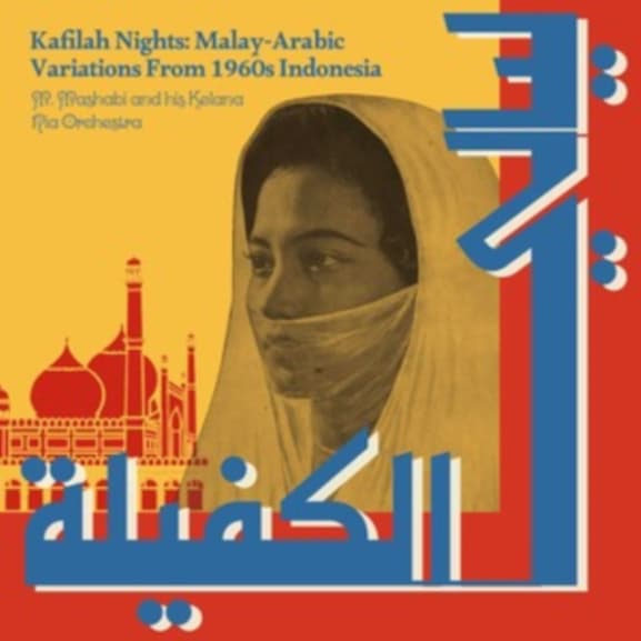 M. Mashabi and his Kelana Ria Orchestra - Kafilah Nights: Malay-Arabic Variations from 1960s Indonesia (LP)