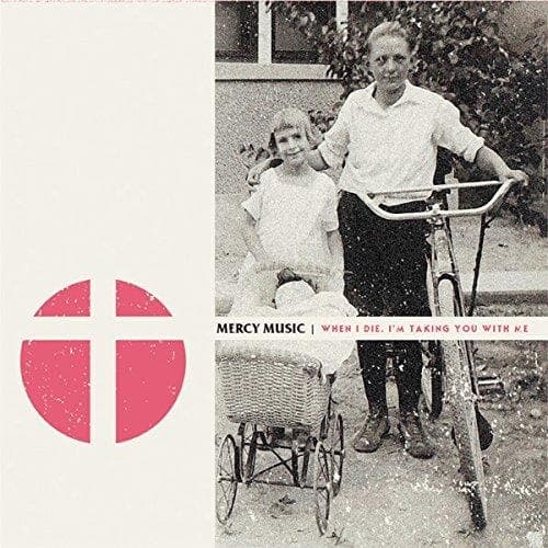 Mercy Music - When I Die, I'm Taking You With Me (CD)