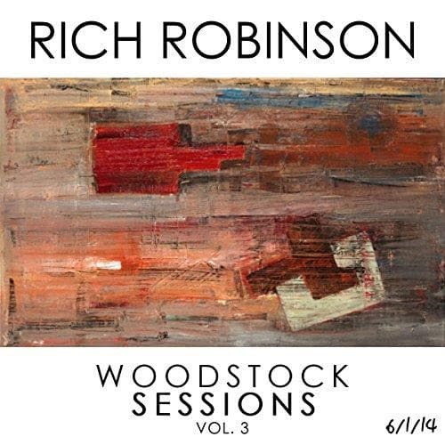 Rich Robinson - Woodstock Sessions Vol. 3 (6/1/14) (CD)