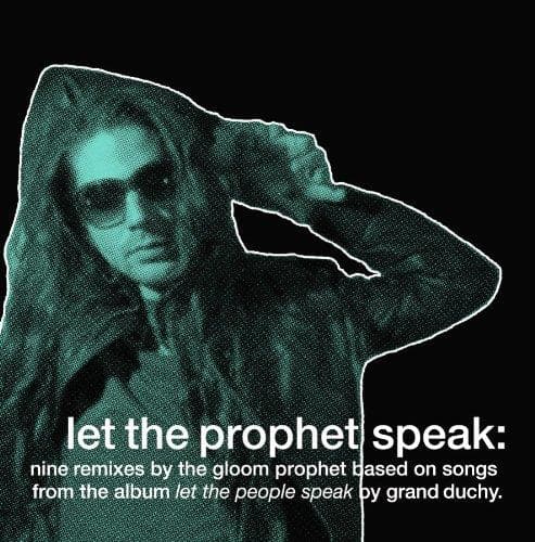 Grand Duchy, Gloom Prophet - Let The Prophet Speak: Nine Remixes By The Gloom Prophet Based On Songs From The Album Let The People Speak By Grand Duchy (LP)