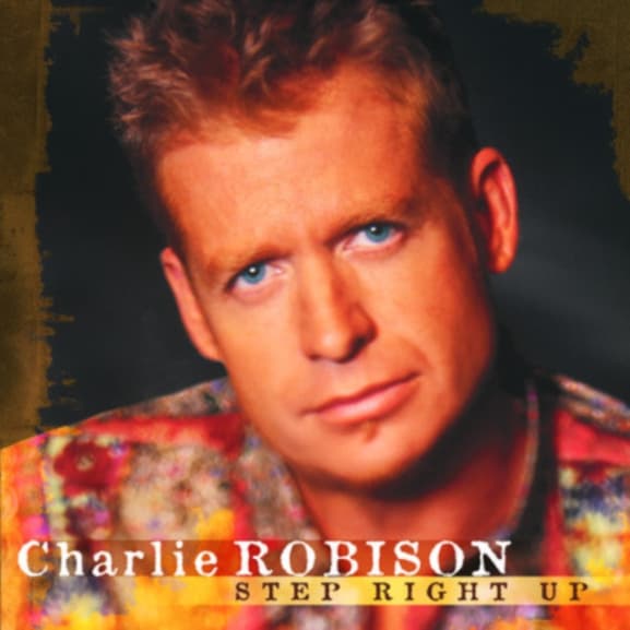 Charlie Robison - Step Right Up (CD)
