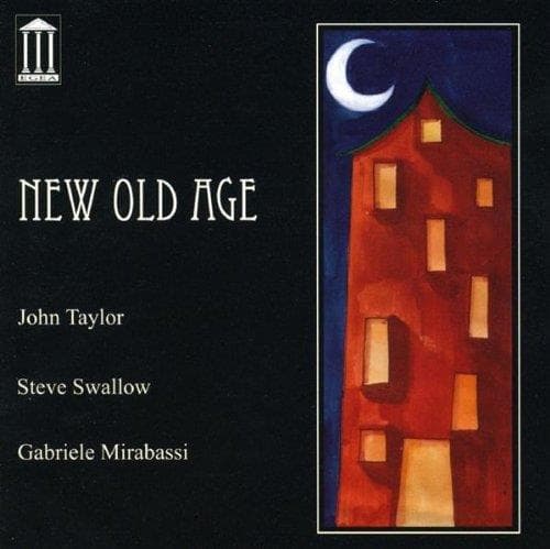 John Taylor, Steve Swallow, Gabriele Mirabassi - New Old Age (CD)