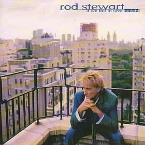 Rod Stewart - If We Fall In Love Tonight