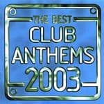 Best Club Anthems 2003