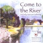 Apollo's Fire Baroque Orchestra, Jeannette Sorrell - Come To The River: An Early American Gathering (CD)