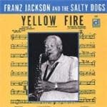 Franz Jackson & The Salty Dogs - Yellow Fire (CD)