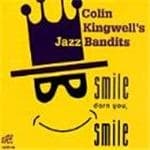 Colin Kingwell's Jazz Bandits - Smile, Darn You, Smile (CD)