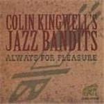 Colin Kingwell's Jazz Bandits - Always For Pleasure (CD)