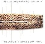 Theodosii Spassov - The Fish Are Praying For Rain (CD)
