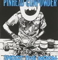 Pinhead Gunpowder - Shoot The Moon (CD)