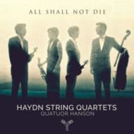 Quatuor Hanson, Haydn String Quartets - Haydn: All Shall Not Die (CD)
