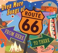 Various Artists - Even More Songs Of Route 66: From Here To There (CD)