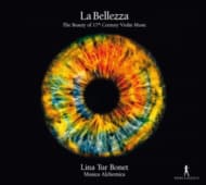 Lina Tur Bonet & Musica Alchemica - La bellezza: The Beauty of 17th Century Violin Music (CD)