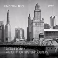 The Lincoln Trio - Trios From The City Of Big Shoulders (CD)