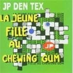 Jp Den Tex - La Jeune Fille Au Chewing Gum (CD)
