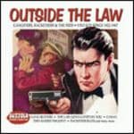Outside The Law (gangsters Racketeers And The Feds/vintage Songs 1922-1947)