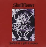 Skullflower - Fucked On A Pile Of Corpses (CD)