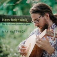 Max Hattwich - Judenkonig: Die Kunst Der ,Lautenschlager (CD)