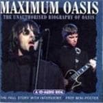 Oasis - Maximum Oasis (an Audio Biography)
