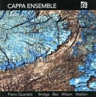 Cappa Ensemble - Piano Quartets : Bridge, Bax, Wilson, Walton (CD)