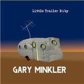 Gary Minkler - Little Trailer Ruby (CD)