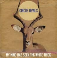 Circus Devils - My Mind Has Seen The White Trick (CD)