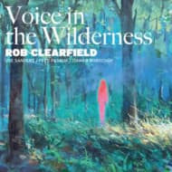 Rob Clearfield Feat. Joe Sanders & - Voice In The Wilderness (CD)