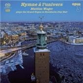 Mattias Wager - Hymne A L'univers (Plays The Grand Organ In Stockholm City Hall) (SACD)