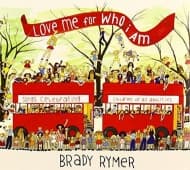 Brady Rymer - Love Me For Who I Am (CD)