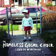The Homeless Gospel Choir - I Used To Be So Young (CD)
