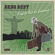 Bebo Best & The Super Lounge Orchestra - Trip To Rio De Janeiro (CD)