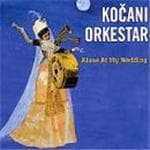Koçani Orkestar - Alone At My Wedding (CD)