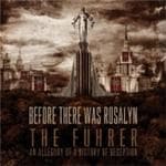 Before There Was Rosalyn - The Fuhrer: An Allegory Of A History Of Deception (CD)