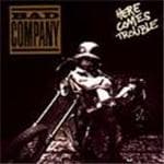 Bad Company - Here Comes Trouble