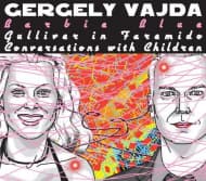 Gergely Vajda - Barbie Blue - Gulliver in Faremido - Conversation with Children (CD)