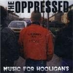 The Oppressed - Music For Hooligans (CD)