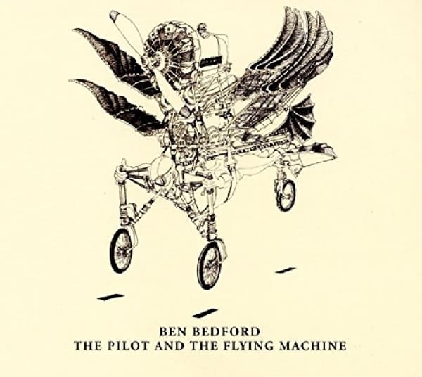 Ben Bedford - The Pilot And The Flying Machine (CD)