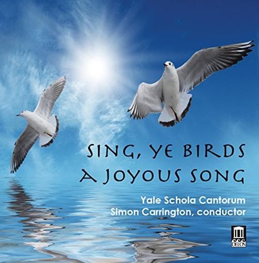 Yale Schola Cantorum, Simon Carrington - Sing, Ye Birds, A Joyous Song (CD)