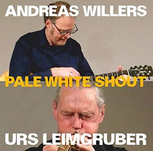Urs Leimgruber & Andreas Willers - Pale White Shout (CD)