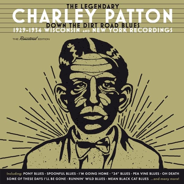 Charley Patton - The Legendary Charley Patton (Down The Dirt Road Blues) (1929-1934 Wisconsin And New York Recordings) (2 CD) (Remastered)